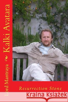 Kalki Avatara: Resurrection Stone Lord Mantraya 9781974263547 Createspace Independent Publishing Platform