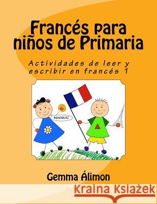 Francés para niños de Primaria 1 Álimon, Gemma 9781974265534 Createspace Independent Publishing Platform