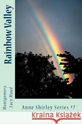 Rainbow Valley: Anne Shirley Series #7 Montgomery Luc Sir Angels 9781974265701 Createspace Independent Publishing Platform