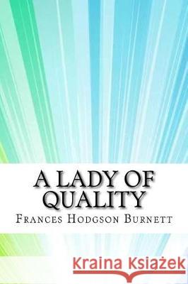 A Lady of Quality Frances Hodgson Burnett 9781974268917
