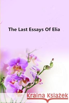 The Last Essays Of Elia Charles Lamb 9781974269174