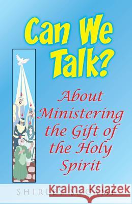 CAN WE TALK? About Ministering the Gift of the Holy Spirit: The Ministry of the Watchman Empowerment Series Camp, Shirley 9781974270712 Createspace Independent Publishing Platform