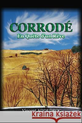 Corrodé - En quête d'un rêve Addedroc, Vincent 9781974274833 Createspace Independent Publishing Platform