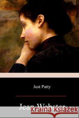 Just Patty Jean Webster 9781974279333 Createspace Independent Publishing Platform