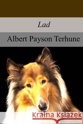 Lad: A Dog Albert Payson Terhune 9781974279920 Createspace Independent Publishing Platform