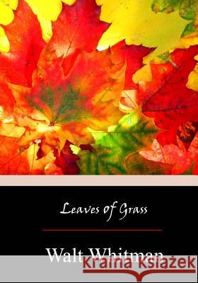 Leaves of Grass Walt Whitman 9781974280063