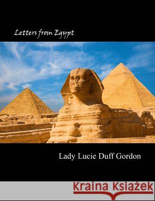 Letters from Egypt Lucie Duff Gordon 9781974280780 Createspace Independent Publishing Platform