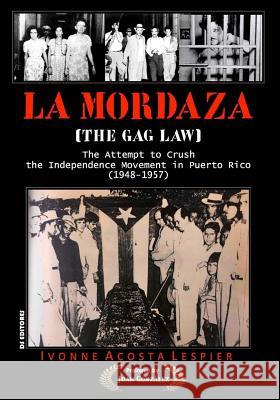 La Mordaza: (the Gag Law) Ivonne Acost 9781974281725 Createspace Independent Publishing Platform