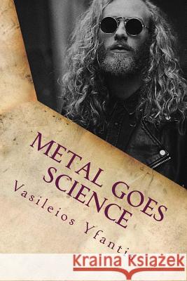 Metal Goes Science: The Academic Metal Bibliography Vasileios Yfantis 9781974281794 Createspace Independent Publishing Platform