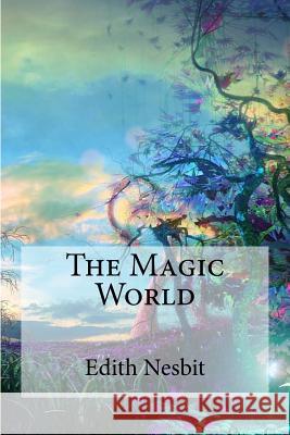 The Magic World Edith Nesbit 9781974283934 Createspace Independent Publishing Platform