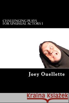 Challenging Plays For Unusual Actors: New Theatre Ouellette, Joey 9781974283996