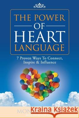 The Power of Heart Language: 7 Proven Ways To Connect, Inspire & Influence Taylor Jr, Monte Earl 9781974285648 Createspace Independent Publishing Platform