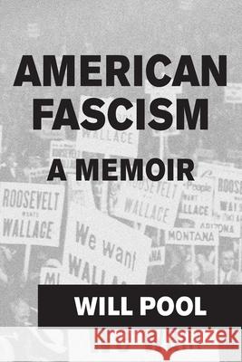 American Fascism: A Memoir Will Pool 9781974286157