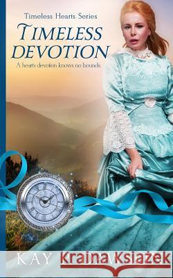 Timeless Devotion Kay P. Dawson 9781974286348 Createspace Independent Publishing Platform