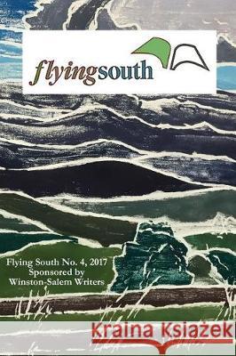 Flying South 2017 Misc Authors 9781974286614 Createspace Independent Publishing Platform