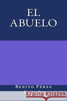 El Abuelo Benito Pere 9781974287055 Createspace Independent Publishing Platform