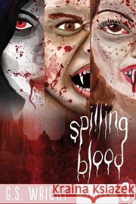 Spilling Blood, Season 3 G. S. Wright 9781974289127 Createspace Independent Publishing Platform