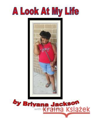 A Look at My Life Cyrus a. Webb Briyana Jackson 9781974289806 Createspace Independent Publishing Platform