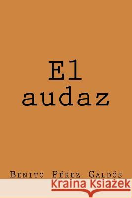 El audaz Perez Galdos, Benito 9781974289851