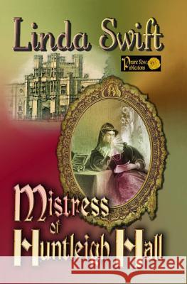 Mistress of Huntleigh Hall Linda Swift 9781974291267 Createspace Independent Publishing Platform