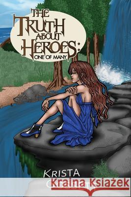 The Truth About Heroes: One of Many Gossett, Krista 9781974292028 Createspace Independent Publishing Platform