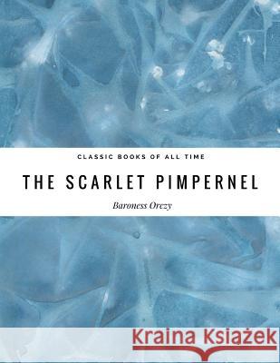 The Scarlet Pimpernel Baroness Orczy 9781974297566 Createspace Independent Publishing Platform