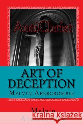 Art Of Deception Melvin L Abercrombie 9781974297580 Createspace Independent Publishing Platform