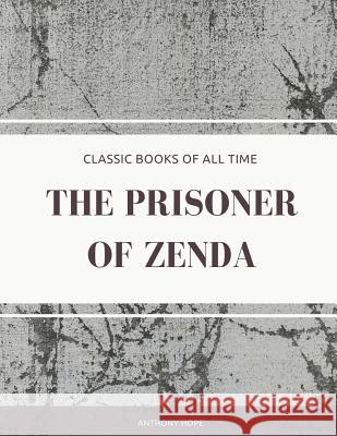 The Prisoner of Zenda Anthony Hope 9781974297993 Createspace Independent Publishing Platform