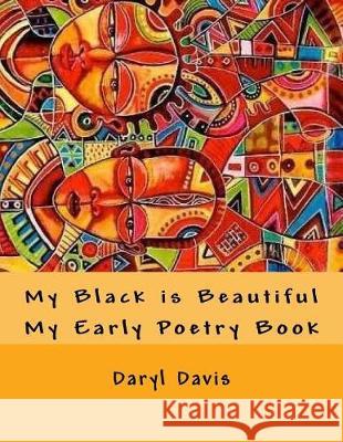 My Black is Beautiful: My Early Poetry Book Davis, Daryl C., II 9781974298259