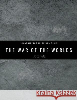 The War of the Worlds H. G. Wells 9781974298563 Createspace Independent Publishing Platform