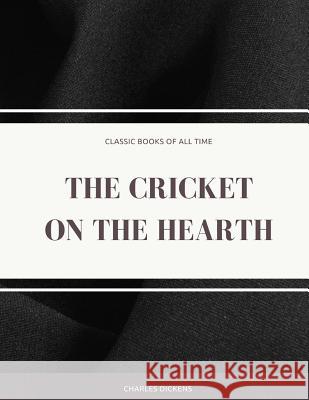 The Cricket on the Hearth Charles Dickens 9781974298853 Createspace Independent Publishing Platform