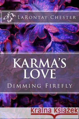 Karma's Love: Dimming Firefly Larontay Chester 9781974299140 Createspace Independent Publishing Platform
