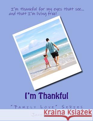 I'm Thankful: Family Love Series Janice Jobey 9781974302840 Createspace Independent Publishing Platform