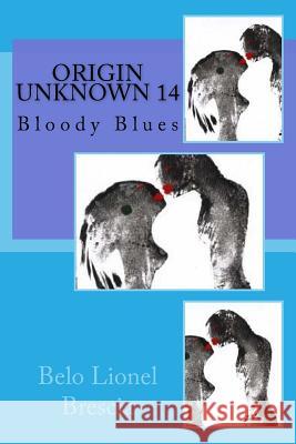 Origin Unknown 14: Bloody Blues Belo Lionel Brescia 9781974303359