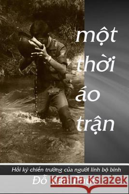 Memoirs of a Soldier: Mot Thoi Ao Tran Michael P. Do Phuc V. Do 9781974304288 Createspace Independent Publishing Platform