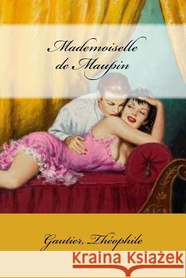 Mademoiselle de Maupin Gautier Theophile Mybook 9781974304721 Createspace Independent Publishing Platform