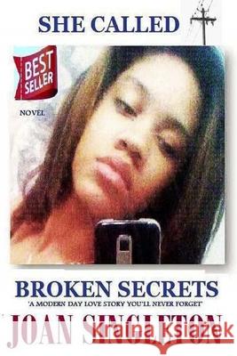 She Called... Broken Secrets Joan Singleton 9781974307081 Createspace Independent Publishing Platform