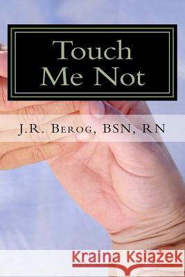 Touch Me Not: Lived Experiences of Patients With Leprosy H. Bero 9781974307753 Createspace Independent Publishing Platform