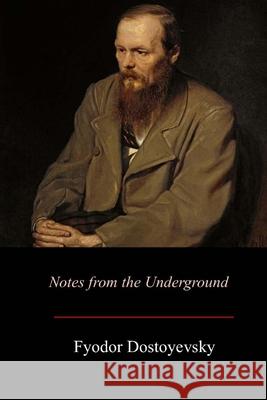 Notes from the Underground Fyodor Dostoyevsky Constance Clara Garnett 9781974309252 Createspace Independent Publishing Platform