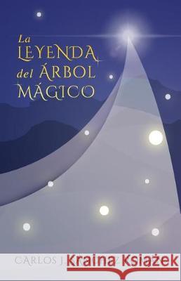 La Leyenda del Arbol Magico Mr Carlos J. Sanche 9781974312047 Createspace Independent Publishing Platform