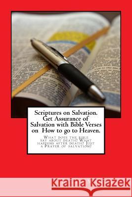 Scriptures on Salvation. Get Assurance of Salvation with Bible Verses on How to go to Heaven.: What does the bible say about death? What happens after Mahoney, Brian 9781974314638
