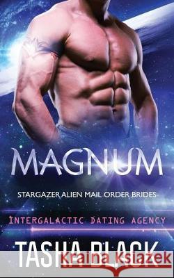 Magnum: Stargazer Alien Mail Order Brides #3 Tasha Black 9781974316199 Createspace Independent Publishing Platform