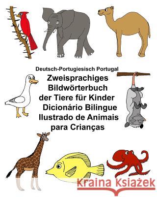 Deutsch-Portugiesisch Portugal Zweisprachiges Bildwörterbuch der Tiere für Kinder Dicionário Bilingue Ilustrado de Animais para Crianças Carlson, Kevin 9781974317172