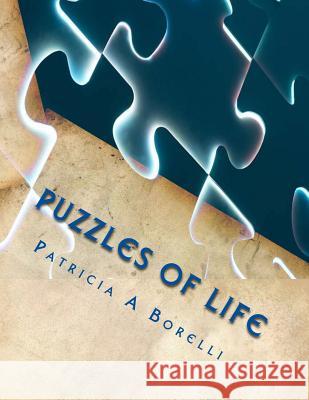 Puzzles Of Life: Poetic Mysteries Borelli, Patricia a. 9781974318308 Createspace Independent Publishing Platform