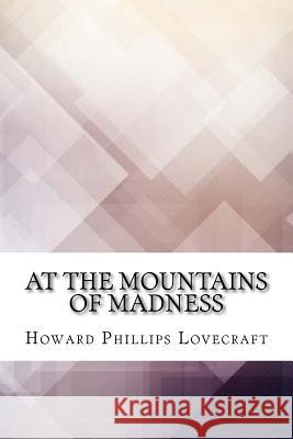 At the Mountains of Madness Howard Phillips Lovecraft 9781974321667 Createspace Independent Publishing Platform