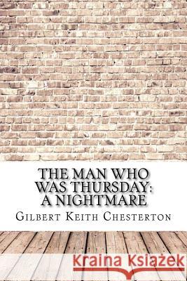 The Man Who Was Thursday: a Nightmare Chesterton, G. K. 9781974321704 Createspace Independent Publishing Platform