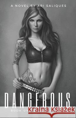 Dangerous: Book One of the BAD TRILOGY S. a. Saliques 9781974322503 Createspace Independent Publishing Platform