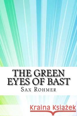 The Green Eyes of Bast Sax Rohmer 9781974323357 Createspace Independent Publishing Platform