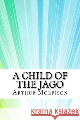 A Child of the Jago Arthur Morrison 9781974323760