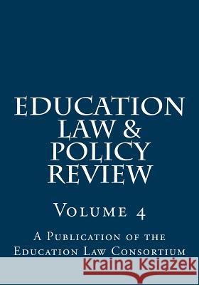 Education Law & Policy Review: Volume 4 John Dayton Hillel Levin 9781974331062 Createspace Independent Publishing Platform